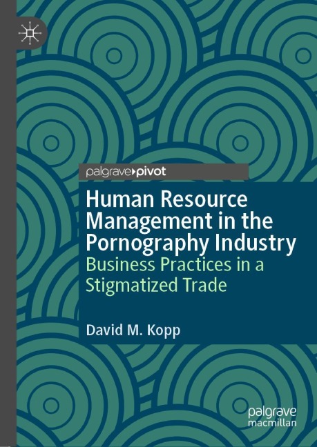 Human Resource Management in the Pornography Industry: Business Practices in a Stigmatized Trade