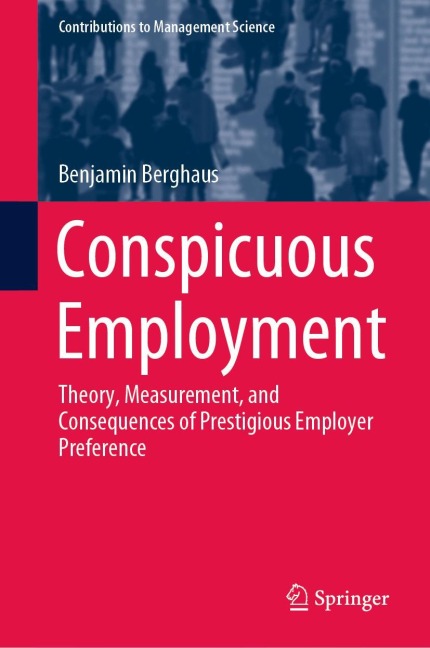 Conspicuous Employment: Theory, Measurement, and Consequences of Prestigious Employer Preference