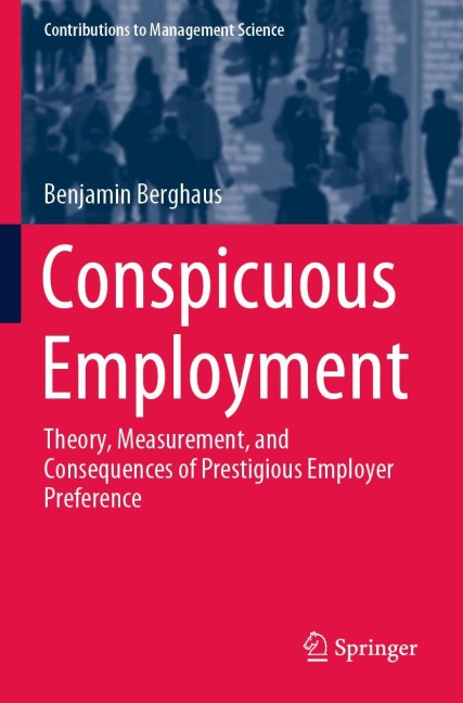 Conspicuous Employment: Theory, Measurement, and Consequences of Prestigious Employer Preference