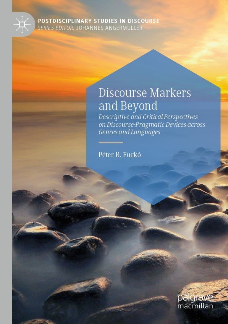 Discourse Markers and Beyond: Descriptive and Critical Perspectives on Discourse-Pragmatic Devices across Genres and Languages