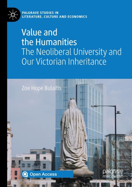 Value and the Humanities: The Neoliberal University and Our Victorian Inheritance