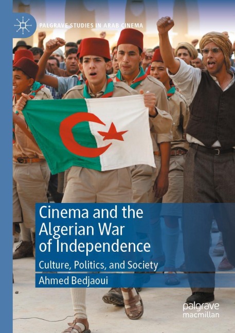 Cinema and the Algerian War of Independence: Culture, Politics, and Society