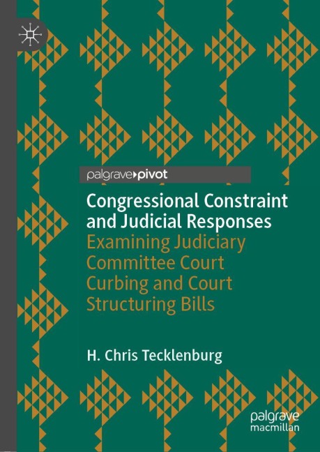 Congressional Constraint and Judicial Responses: Examining Judiciary Committee Court Curbing and Court Structuring Bills