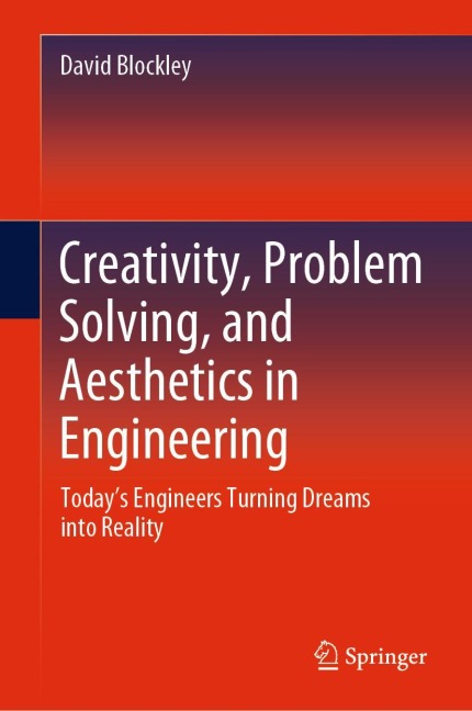 Creativity, Problem Solving, and Aesthetics in Engineering: Todays Engineers Turning Dreams into Reality