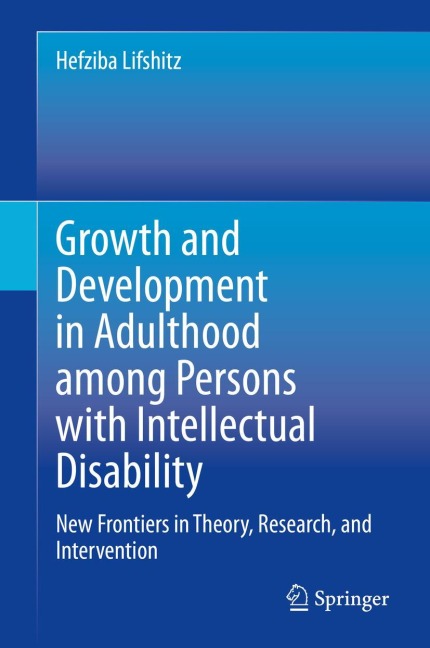 Growth and Development in Adulthood among Persons with Intellectual Disability: New Frontiers in Theory, Research, and Intervention