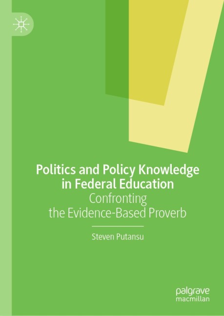 Politics and Policy Knowledge in Federal Education: Confronting the Evidence-Based Proverb
