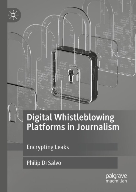 Digital Whistleblowing Platforms in Journalism: Encrypting Leaks