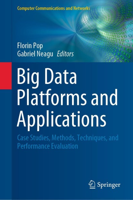 Big Data Platforms and Applications: Case Studies, Methods, Techniques, and Performance Evaluation