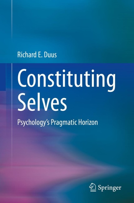 Constituting Selves: Psychologys Pragmatic Horizon