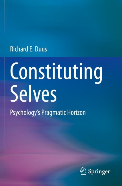 Constituting Selves: Psychologys Pragmatic Horizon
