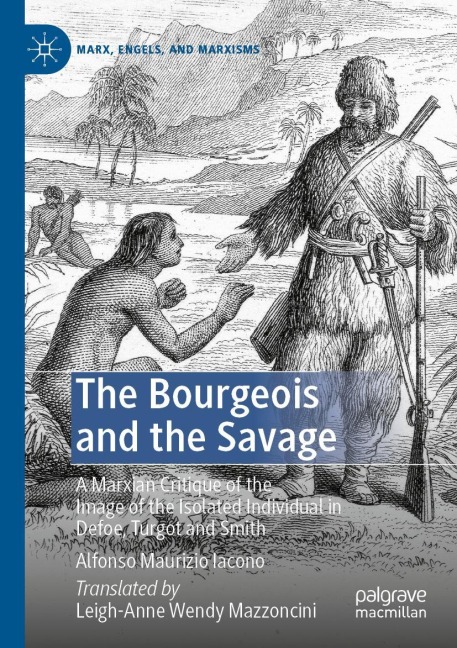The Bourgeois and the Savage: A Marxian Critique of the Image of the Isolated Individual in Defoe, Turgot and Smith