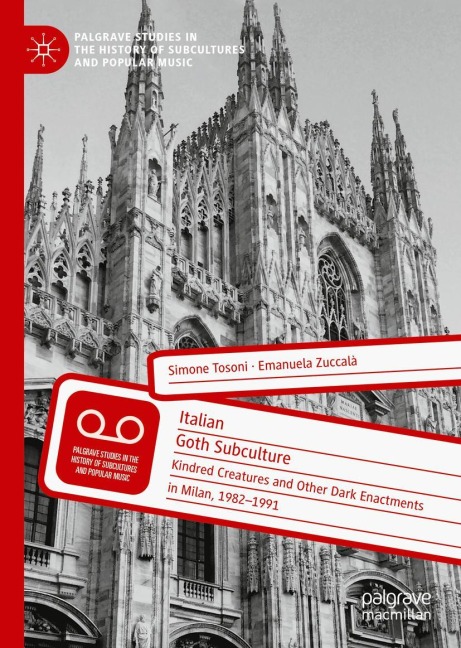 Italian Goth Subculture: Kindred Creatures and Other Dark Enactments in Milan, 1982-1991