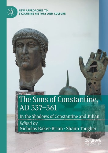 The Sons of Constantine, AD 337-361 In the Shadows of Constantine and Julian