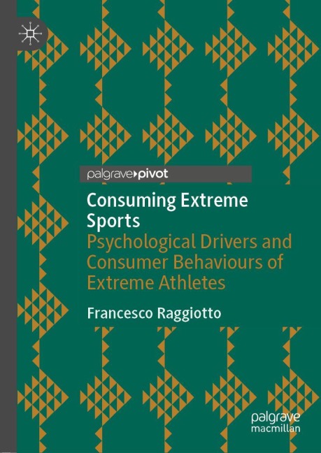 Consuming Extreme Sports: Psychological Drivers and Consumer Behaviours of Extreme Athletes