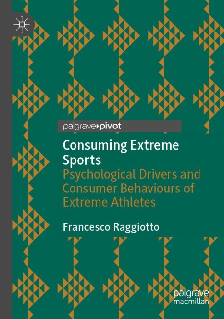 Consuming Extreme Sports: Psychological Drivers and Consumer Behaviours of Extreme Athletes