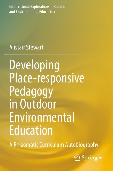 Developing Place-responsive Pedagogy in Outdoor Environmental Education: A Rhizomatic Curriculum Autobiography
