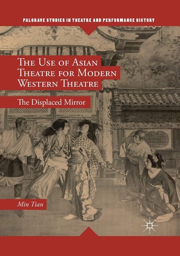 The Use of Asian Theatre for Modern Western Theatre The Displaced Mirror