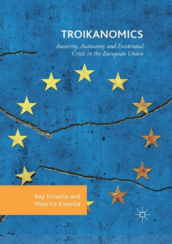 Troikanomics Austerity, Autonomy and Existential Crisis in the European Union