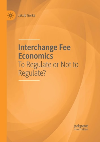 Interchange Fee Economics To Regulate or Not to Regulate?