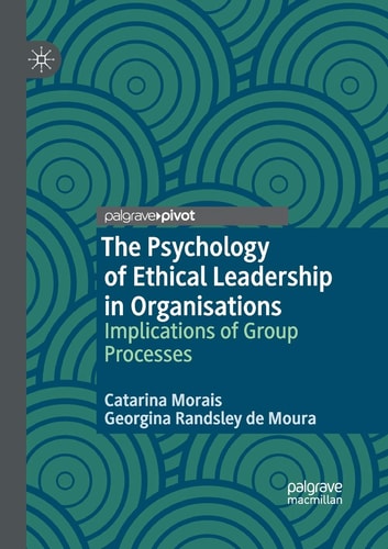 The Psychology of Ethical Leadership in Organisations Implications of Group Processes