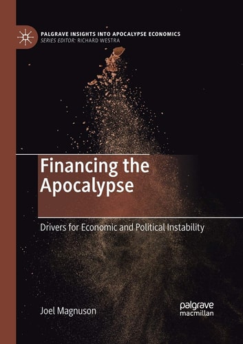 Financing the Apocalypse Drivers for Economic and Political Instability
