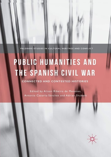 Public Humanities and the Spanish Civil War Connected and Contested Histories