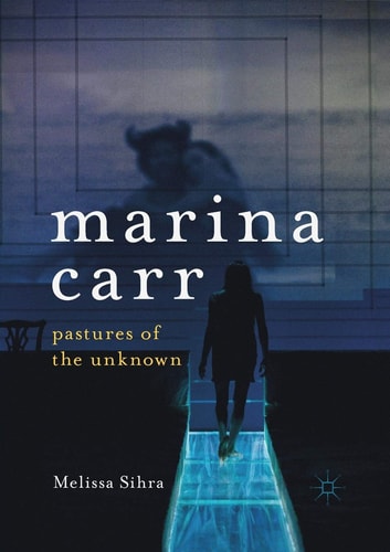 Marina Carr Pastures of the Unknown