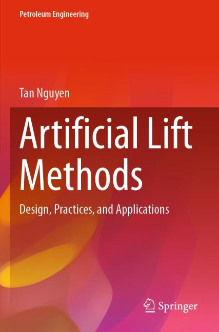 Artificial Lift Methods: Design, Practices, and Applications