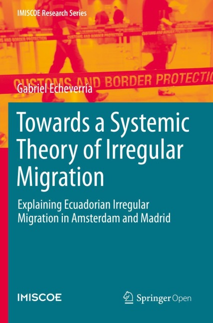 Towards a Systemic Theory of Irregular Migration: Explaining Ecuadorian Irregular Migration in Amsterdam and Madrid