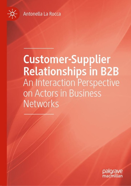 Customer-Supplier Relationships in B2B: An Interaction Perspective on Actors in Business Networks