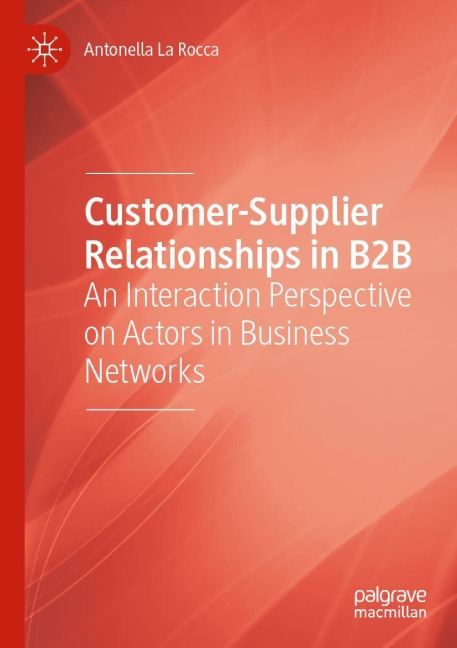 Customer-Supplier Relationships in B2B: An Interaction Perspective on Actors in Business Networks