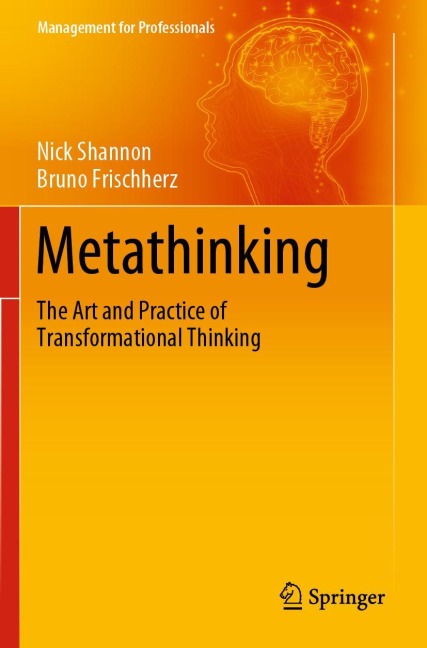 Metathinking: The Art and Practice of Transformational Thinking