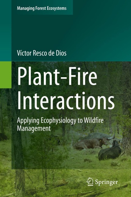 Plant-Fire Interactions: Applying Ecophysiology to Wildfire Management