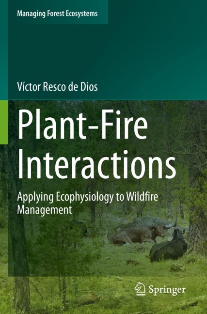 Plant-Fire Interactions: Applying Ecophysiology to Wildfire Management
