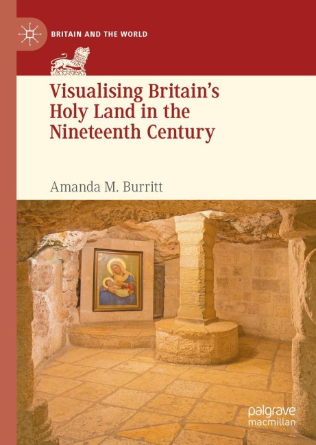Visualising Britains Holy Land in the Nineteenth Century