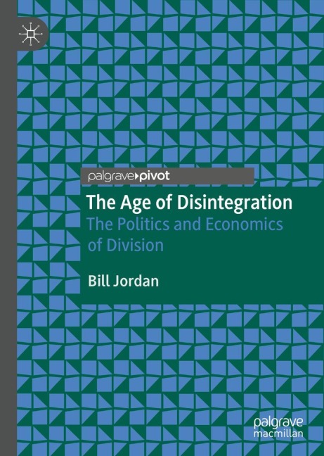 The Age of Disintegration: The Politics and Economics of Division