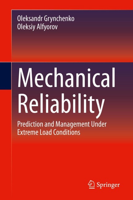 Mechanical Reliability: Prediction and Management Under Extreme Load Conditions
