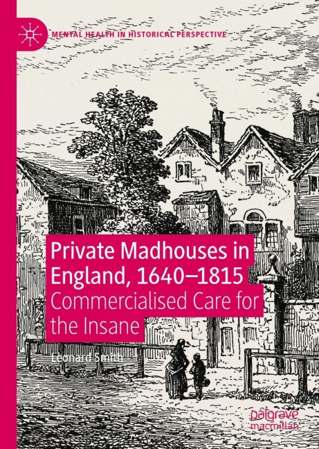 Private Madhouses in England, 1640-1815: Commercialised Care for the Insane