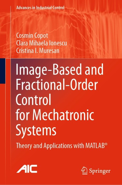Image-Based and Fractional-Order Control for Mechatronic Systems: Theory and Applications with MATLAB®