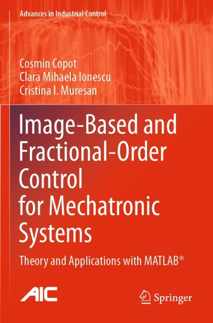 Image-Based and Fractional-Order Control for Mechatronic Systems: Theory and Applications with MATLAB®