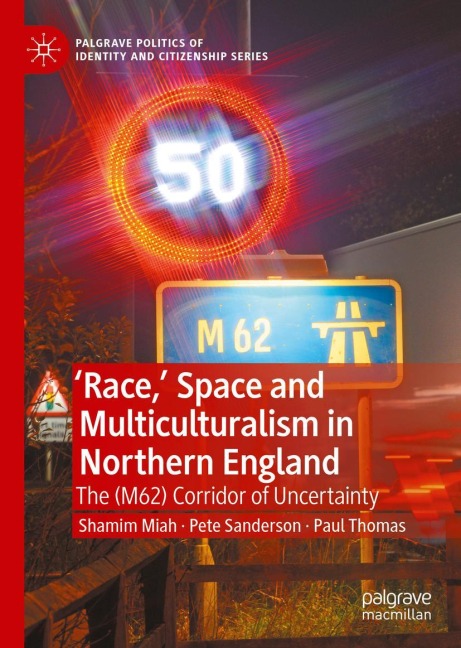 Race, Space and Multiculturalism in Northern England: The (M62) Corridor of Uncertainty