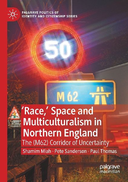 Race, Space and Multiculturalism in Northern England: The (M62) Corridor of Uncertainty