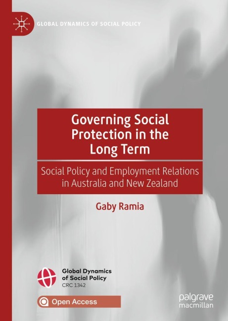 Governing Social Protection in the Long Term: Social Policy and Employment Relations in Australia and New Zealand