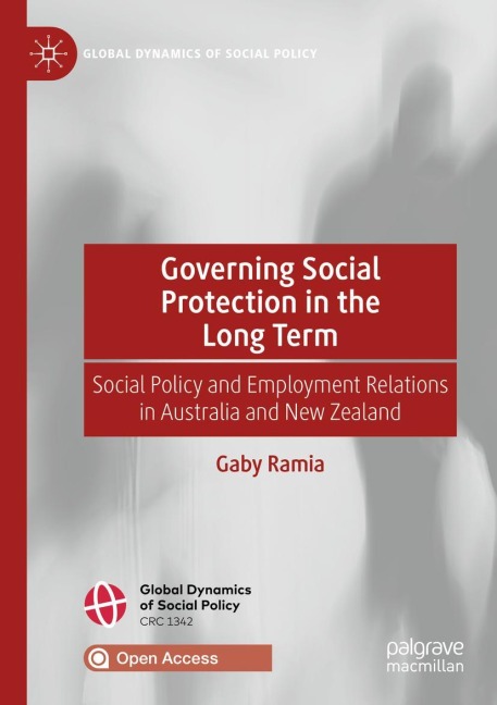 Governing Social Protection in the Long Term: Social Policy and Employment Relations in Australia and New Zealand