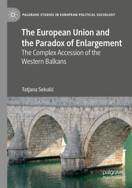 The European Union and the Paradox of Enlargement: The Complex Accession of the Western Balkans