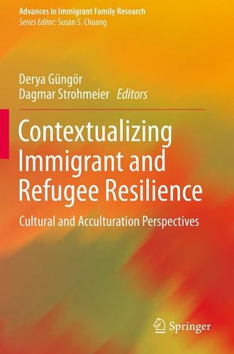 Contextualizing Immigrant and Refugee Resilience Cultural and Acculturation Perspectives