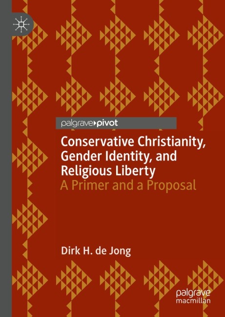 Conservative Christianity, Gender Identity, and Religious Liberty: A Primer and a Proposal