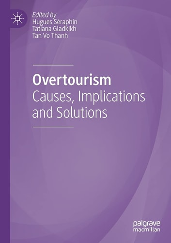 Overtourism Causes, Implications and Solutions