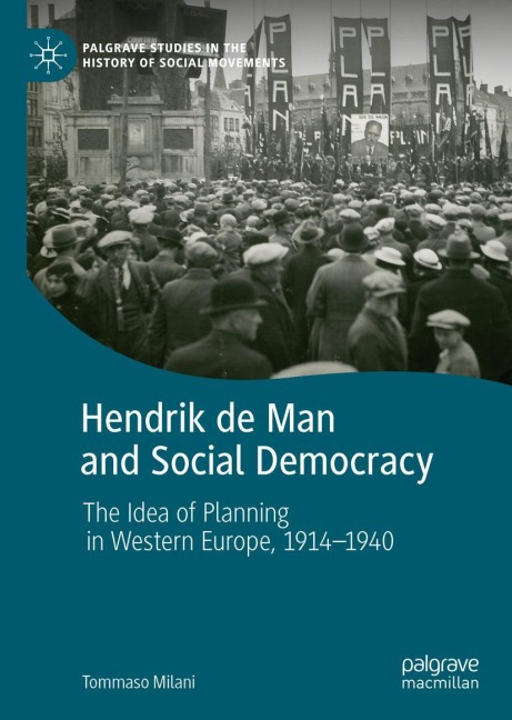Hendrik de Man and Social Democracy: The Idea of Planning in Western Europe, 1914-1940