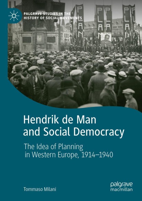 Hendrik de Man and Social Democracy: The Idea of Planning in Western Europe, 1914-1940
